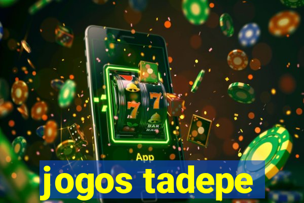 jogos tadepe